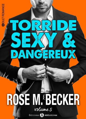 Torride, sexy et dangereux - 5 - Rose M. Becker