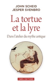 La Tortue et la lyre. Dans l atelier du mythe antique