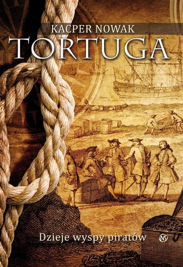 Tortuga - dzieje wyspy piratów - Kacper Nowak