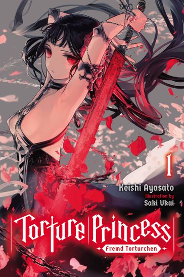 Torture Princess: Fremd Torturchen, Vol. 1 (light novel) - Keishi Ayasato - Saki Ukai