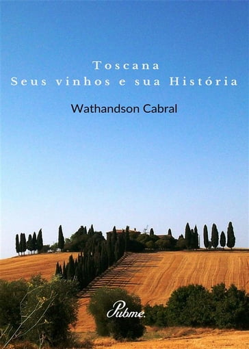 Toscana, seus vinhos e sua Historia - Wathandson Cabral