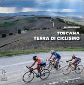 Toscana terra di ciclismo