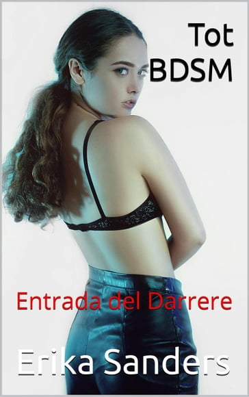 Tot BDSM. Entrada del Darrere - Erika Sanders