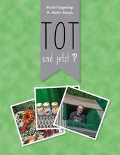 Tot und jetzt?