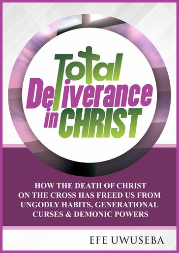 Total Deliverance in Christ - Efe Uwuseba