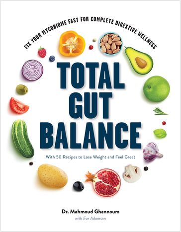 Total Gut Balance: Fix Your Mycobiome Fast for Complete Digestive Wellness - Mahmoud Ghannoum