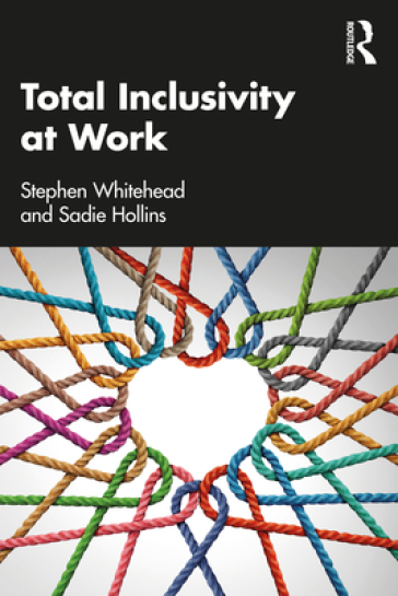 Total Inclusivity at Work - Stephen Whitehead