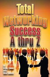 Total Networking Success A thru Z