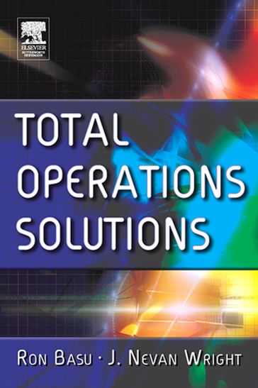Total Operations Solutions - Ron Basu - J. Nevan Wright