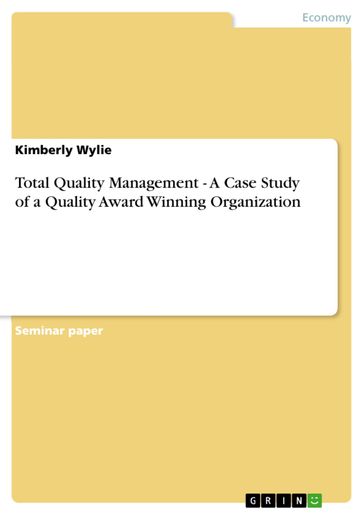 Total Quality Management - A Case Study of a Quality Award Winning Organization - Kimberly Wylie