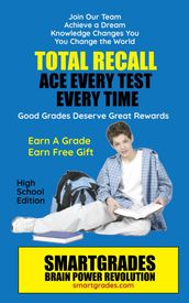 Total Recall Ace Every Test Every Time (High School Edition) SMARTGRADES BRAIN POWER REVOLUTION