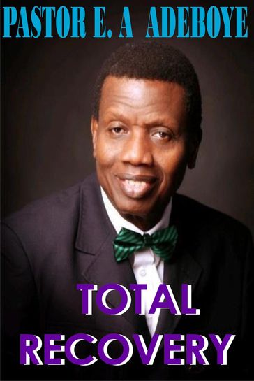 Total Recovery - Pastor E. A Adeboye