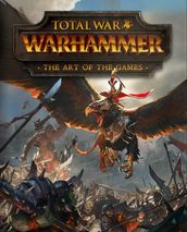 Total War: Warhammer The Art of the Games