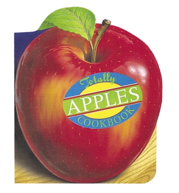 Totally Apples Cookbook - Helene Siegel - Karen Gillingham