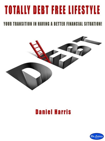 Totally Debt Free Life Style - Daniel Harris