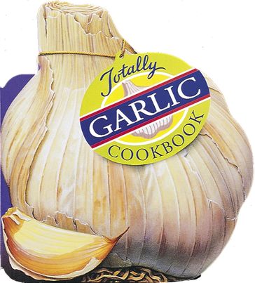 Totally Garlic Cookbook - Helene Siegel - Karen Gillingham