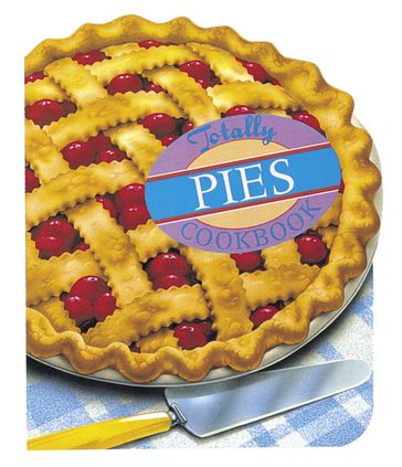 Totally Pies Cookbook - Helene Siegel - Karen Gillingham