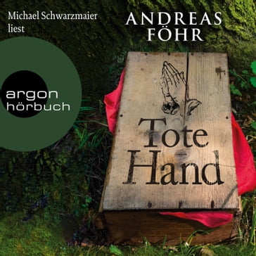 Tote Hand - Ein Wallner & Kreuthner Krimi, Band 8 (Autorisierte Lesefassung) - Andreas Fohr