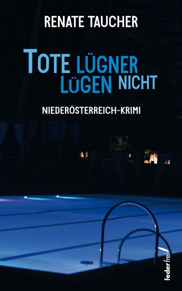 Tote Lügner lügen nicht: Österreich-Krimi - Renate Taucher