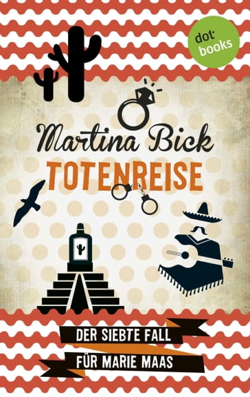 Totenreise: Der siebte Fall für Marie Maas - Martina Bick