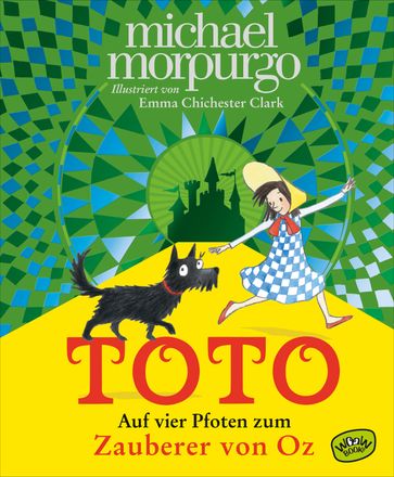 Toto. Auf vier Pfoten zum Zauberer von Oz - Morpurgo Michael