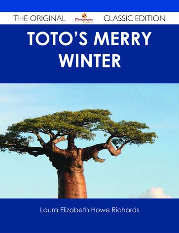 Toto's Merry Winter - The Original Classic Edition - Laura Elizabeth Howe Richards