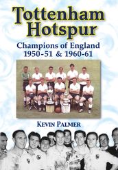 Tottenham Hotspur: Champions of England 1950-51 & 1960-61