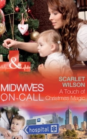 A Touch Of Christmas Magic (Midwives On-Call at Christmas, Book 1) (Mills & Boon Medical)