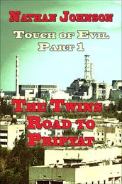 Touch of Evil, Part 1: The Twins, Road to Pripyat