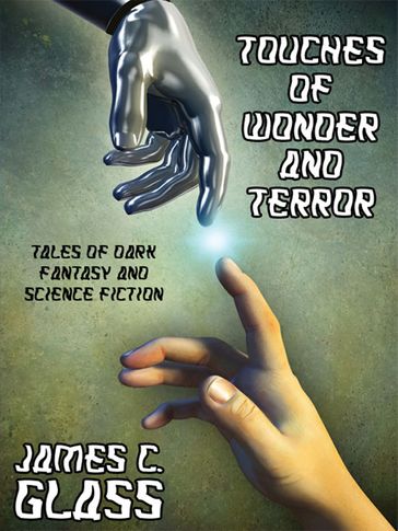 Touches of Wonder and Terror - James C. Glass