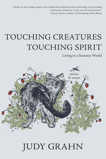 Touching Creatures, Touching Spirit - Judy Grahn