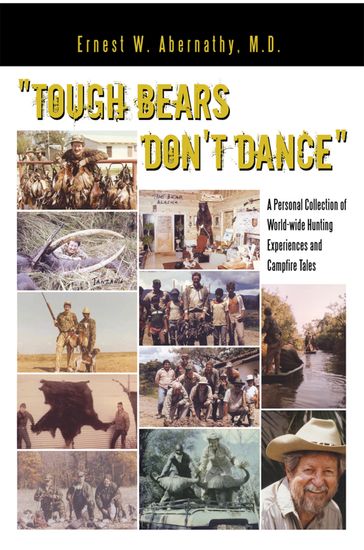"Tough Bears Don't Dance" - Ernest W. Abernathy