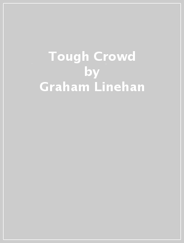 Tough Crowd - Graham Linehan