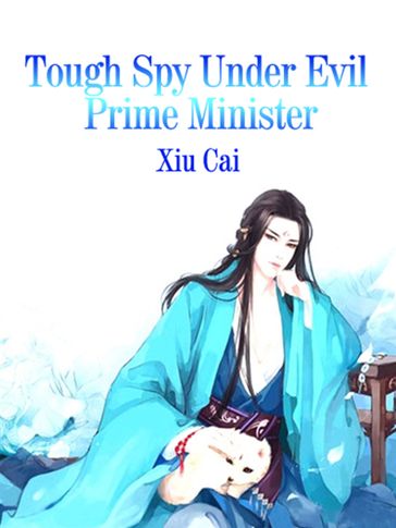 Tough Spy Under Evil Prime Minister - Lemon Novel - Xiu Cai