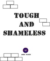 Tough and Shameless