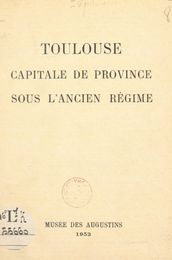 Toulouse, capitale de province sous l Ancien Régime