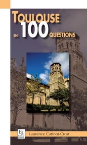 Toulouse en 100 questions