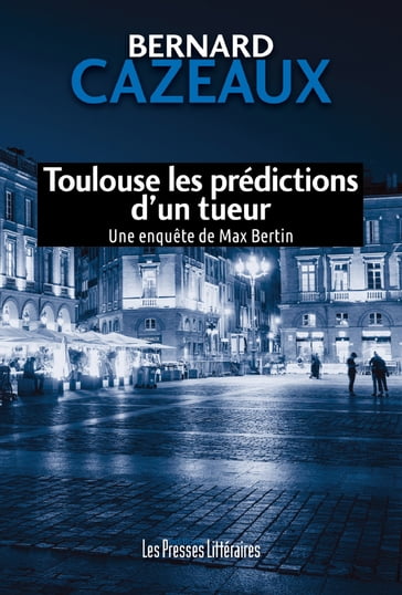 Toulouse les prédictions d'un tueur - Bernard Cazeaux