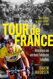 Tour de France - Historien om verdens hardeste cykelløb