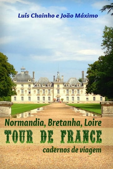 Tour de France: Normandia, Bretanha e Loire - João Máximo - Luís Chainho