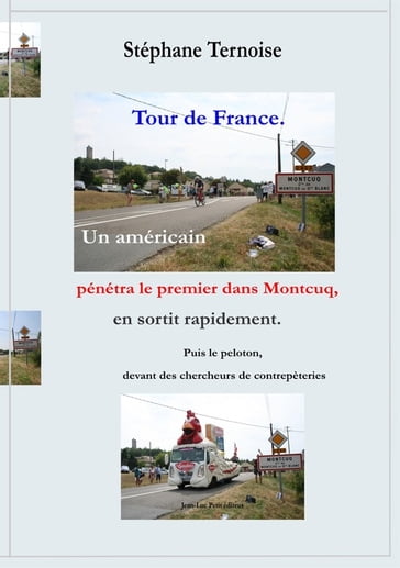 Tour de France. Un américain pénétra le premier dans Montcuq, en sortit rapidement. Puis le peloton, devant des chercheurs de contrepèteries - Stéphane Ternoise