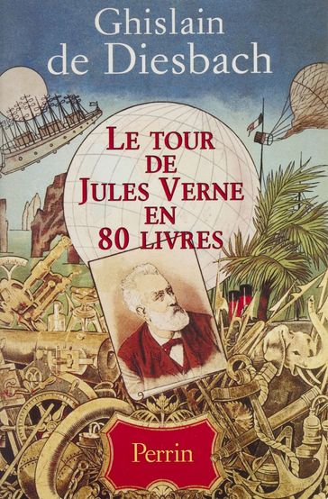 Le Tour de Jules Verne en 80 livres - Ghislain de Diesbach