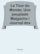 Le Tour du Monde; Une peuplade Malgache / Journal des voyages et des voyageurs; 2e Sem. 1905