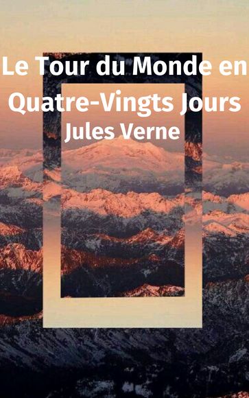 Le Tour du Monde en Quatre-Vingts Jours - Verne Jules