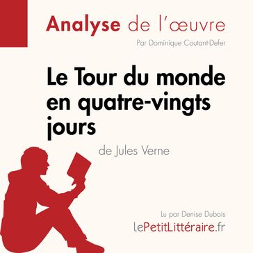 Le Tour du monde en quatre-vingts jours de Jules Verne (Analyse de l'oeuvre) - lePetitLitteraire - Dominique Coutant-Defer
