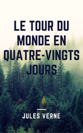 Le Tour du monde en quatre-vingts jours (Annotée et Illustré)