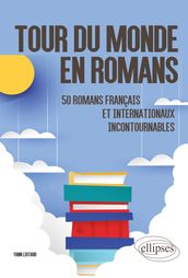 Tour du monde en romans. 50 romans français et internationaux incontournables