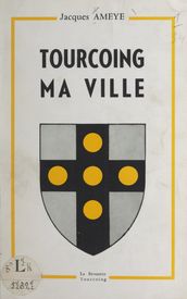 Tourcoing, ma ville