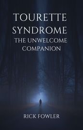 Tourette Syndrome, The Unwelcome Companion