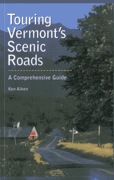 Touring Vermont's Scenic Roads - Kenneth Aiken